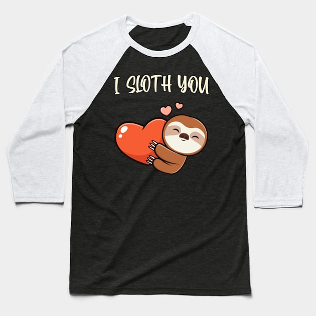 I Sloth You Cute Sloth Love Hearts Fun Animals Baseball T-Shirt by Foxxy Merch